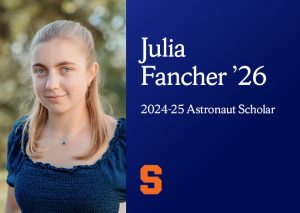 A young woman (Julia Fancher)'s headshot is on the right, and on the left is a blue background with white text that reads Julia Fancher '26 2024-25 Astronaut Scholar